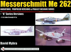 Messerschmitt Me 262: Variations, Proposed Versions and Project Designs Series Me 262 : A Series Versions: A-la through A-5a