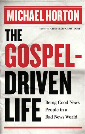 Gospel-Driven Life, The: Being Good News People in a Bad News World