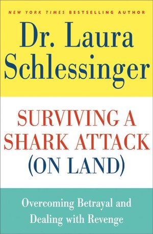 Surviving a Shark Attack (On Land): Overcoming Betrayal and Dealing with Revenge