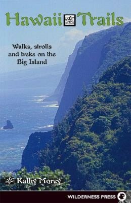 Hawaii Trails: Walks, Strolls and Treks on the Big Island