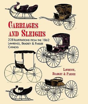 Carriages and Sleighs: 200 Illustrations from the 1862 Lawrence, Bradley & Pardee Catalog