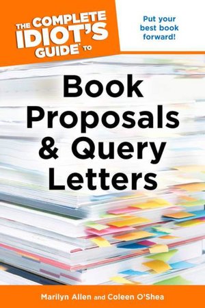 The Complete Idiot's Guide to Book Proposals and Query Letters