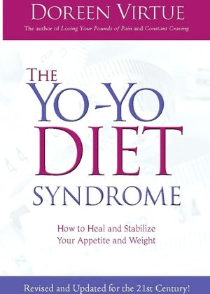 The Yo-Yo Diet Syndrome: How to Heal and Stabilize Your Appetite and Weight