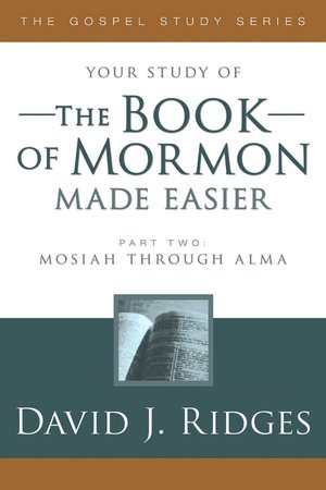 The Book of Mormon Made Easier: Mosiah Through Alma