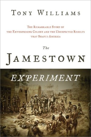 Jamestown Experiment: The Remarkable Story of the Enterprising Colony and the Unexpected Results That Shaped America