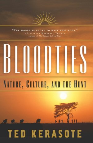 Bloodties: Nature, Culture, and the Hunt
