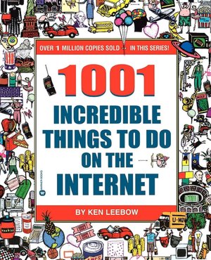 1001 Incredible Things to Do on the Internet