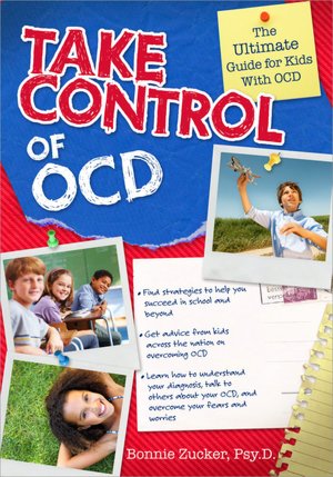 Take Control of OCD: The Ultimate Guide for Kids With OCD