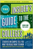 The Insider's Guide to the Colleges, 2012: Students on Campus Tell You What You Really Want to Know, 38th Edition