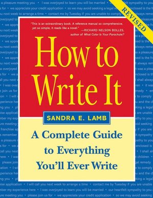 How to Write It: Complete Guide to Powerful Writing for Every Situation