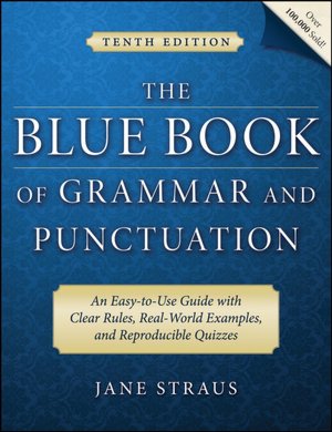 The Blue Book of Grammar and Punctuation: An Easy-to-Use Guide with Clear Rules, Real-World Examples, and Reproducible Quizzes