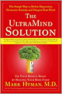 The UltraMind Solution: Fix Your Broken Brain by Healing Your Body First