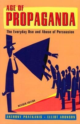Age of Propaganda: The Everyday Use and Abuse of Persuasion