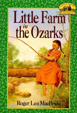 Little Farm in the Ozarks (Little House Series: The Rocky Ridge Years)