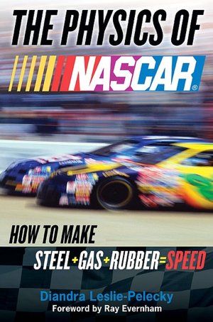 The Physics of NASCAR: How to Make Steel + Gas + Rubber = Speed
