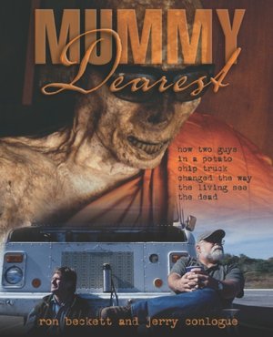 Mummy Dearest: How Two Men in a Potato Chip Truck Changed the Way the Living See the Dead