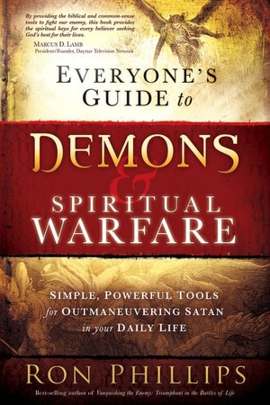 Everyone's Guide to Demons and Spiritual Warfare: Simple, Powerful Tools for Outmaneuvering Satan in Your Daily Life