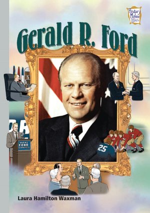 Gerald R. Ford: Presidents and Patriots (History Maker Bios)