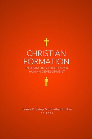 Christian Formation: Integrating Theology and Human Development