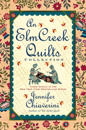An Elm Creek Quilts Collection: Three Novels in the New York Times Bestselling Series