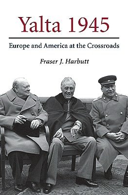 Yalta 1945: Europe and America at the Crossroads