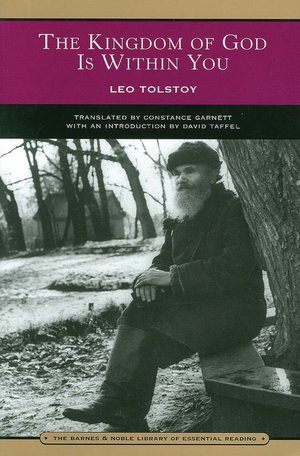 The Kingdom of God Is Within You: Christianity Not as a Mystic Religion but as a New Theory of Life (Barnes & Noble Library of Essential Reading)