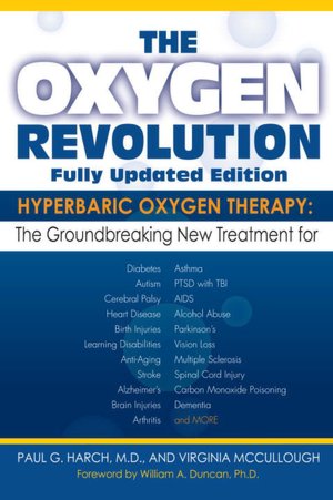 The Oxygen Revolution: Hyperbaric Oxygen Therapy: The Groundbreaking New Treatment for Stroke, Alzheimer's, Parkinson's, Arthritis, Autism, Learning Disabilities and More