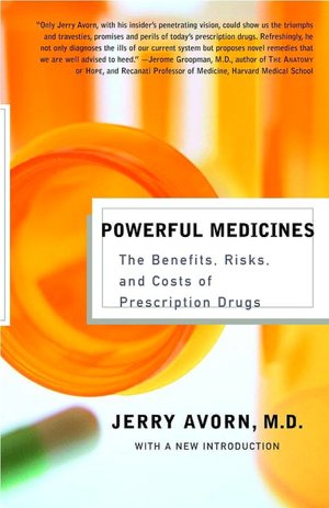 Powerful Medicines: The Benefits, Risks, and Costs of Prescription Drugs