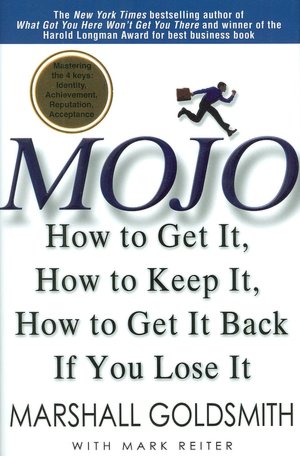 Mojo: How to Get It, How to Keep It, How to Get It Back if You Lose It!