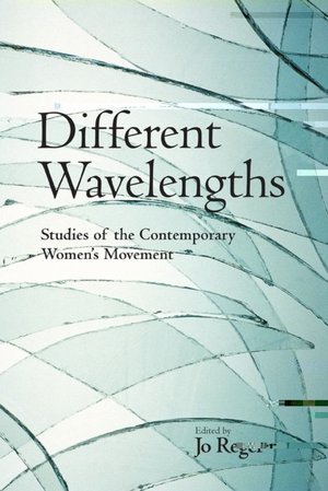 Different Wavelengths: Studies of the Contemporary Women's Movement