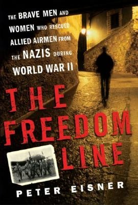 Freedom Line The Brave Men and Women Who Rescued Allied Airmen from the Nazis During World War II pdf Freedom Line The Brave Men and Women Who Rescued Allied Airmen from the Nazis During World War II cover