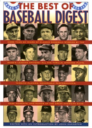 Best of Baseball Digest: The Greatest Players, the Greatest Games, the Greatest Writers from the Game's Most Exciting Years