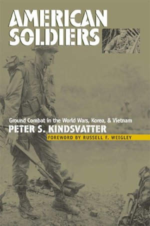 American Soldiers: Ground Combat in the World Wars, Korea, and Vietnam