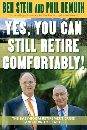 Yes, You Can Still Retire Comfortably: The Baby-Boom Retirement Crisis and How to Beat It