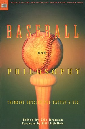 Baseball and Philosophy (Popular Culture and Philosophy Series): Thinking Outside the Batter's Box