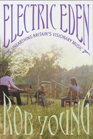 Electric Eden: Unearthing Britain's Visionary Music