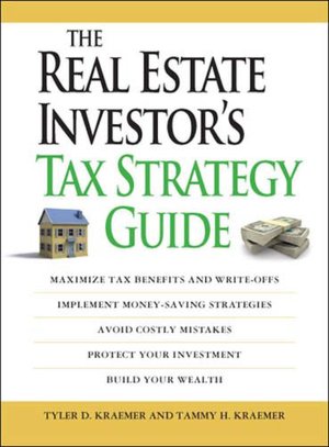 The Real Estate Investor's Tax Strategy Guide: Maximize tax benefits and write-offs, Implement money-saving strategies...Avoid costly mistakes,,Protect your investment.. Build your wealth
