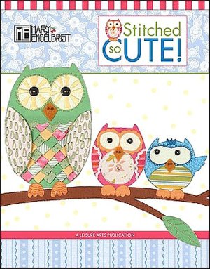 Stitched So Cute! [With Pattern(s)]