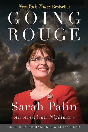 Books online download ipad Going Rouge: Sarah Palin: An American Nightmare 9780757315244
