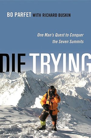 Die Trying: One Man's Quest to Conquer the Seven Summits