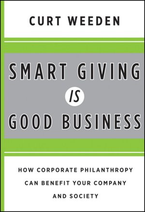 Smart Giving Is Good Business: How Corporate Philanthropy Can Benefit Your Company and Society