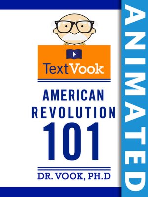 American Revolution 101: The Animated TextVook (Enhanced Edition)