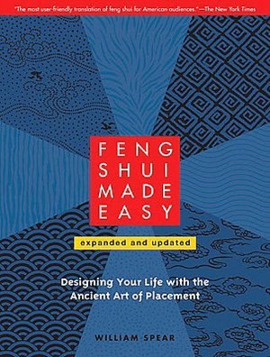 Feng Shui Made Easy, Revised Edition: Designing Your Life with the Ancient Art of Placement