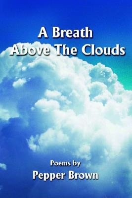 A Breath Above The Clouds: Poems by