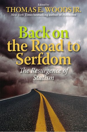 Back On The Road To Serfdom: The Resurgence Of Statism