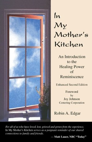 In My Mother's Kitchen: An Introduction to the Healing Power of Reminiscence