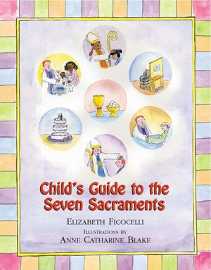 A Child's Guide to the Seven Sacraments