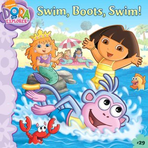 Swim, Boots, Swim! (Dora the Explorer Series)