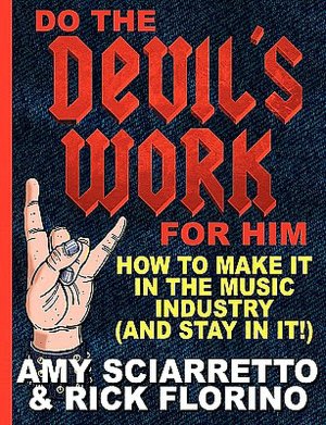 Do The Devil's Work For Him. How To Make It In The Music Industry (And Stay In It!)