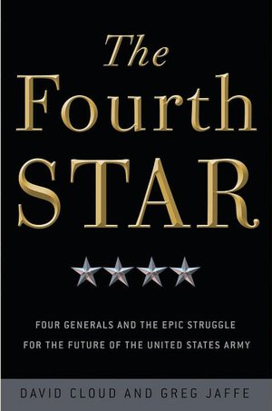 The Fourth Star: Four Generals and the Epic Struggle for the Future of the United States Army